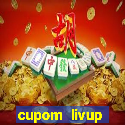 cupom livup primeira compra